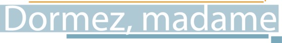 H&ocirc;pital - Intertitre 2 - Dormez, madame.png
